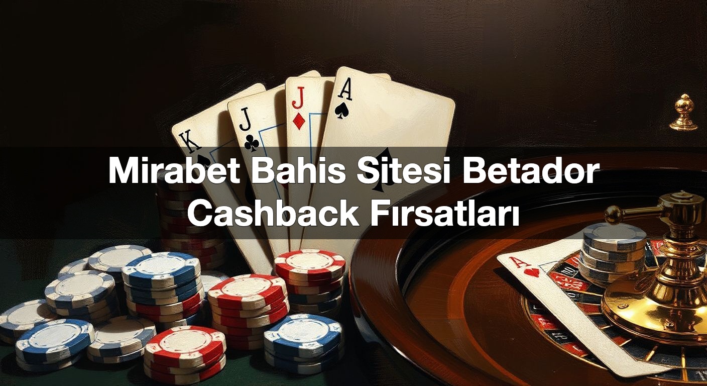 Mirabet Bahis Sitesi Betador Cashback Fırsatları 2 Mirabet Bahis Sitesi Betador Cashback Fırsatları