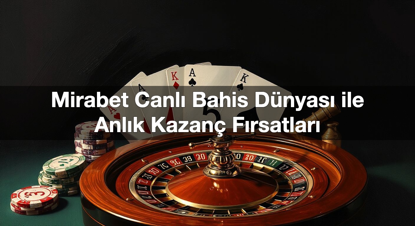 mirabet canl bahis d nyas ile anl k kazan f rsatlar 1789894733052