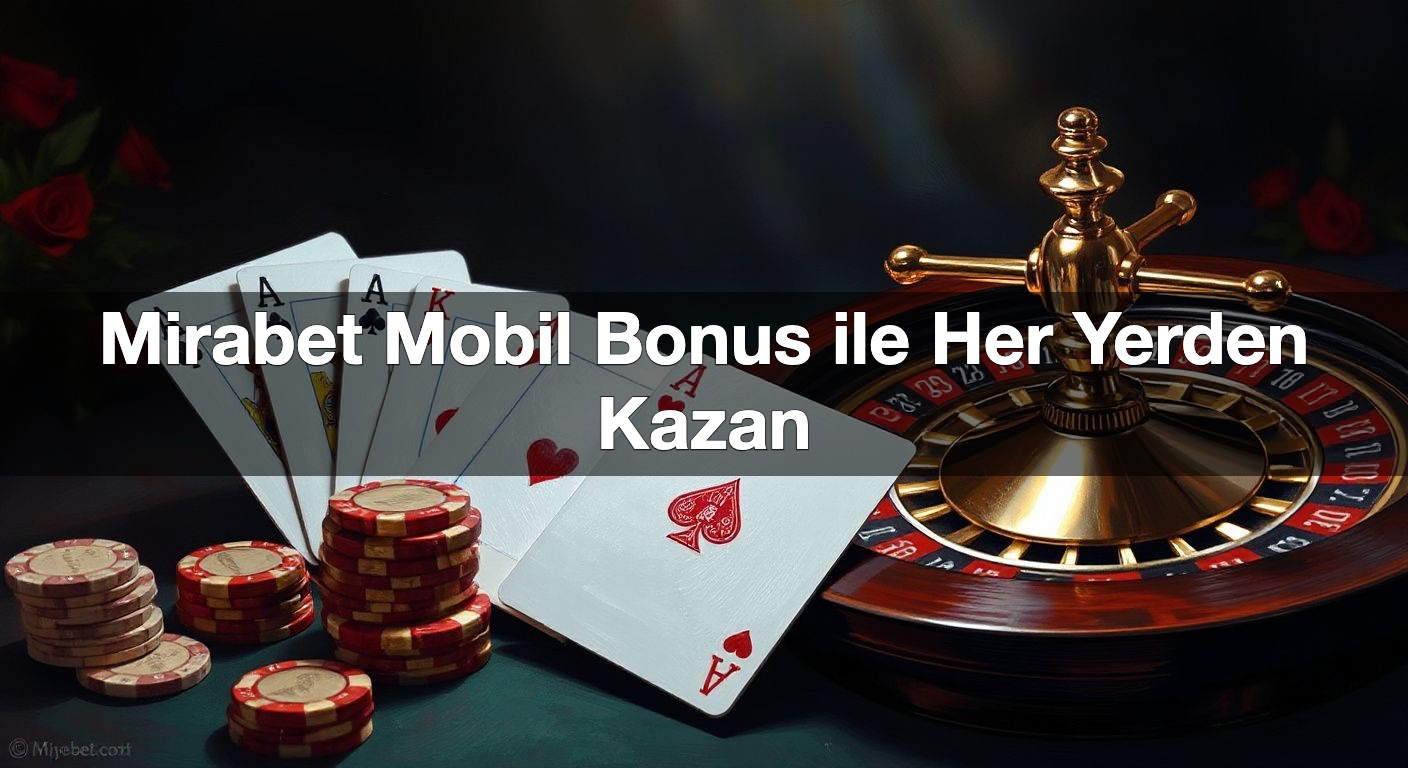 mirabet mobil bonus ile her yerden kazan 1789894774554