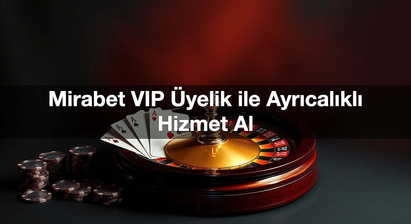 mirabet vip yelik ile ayr cal kl hizmet al 1789894741520